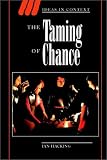 The Taming of Chance (Ideas in Context)