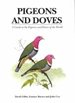 Pigeons and Doves: A Guide to the Pigeons and Doves of the World