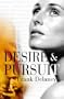 DESIRE & PURSUIT