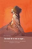 Ich habe dir so viel zu sagen...: Liebe, Lust und Leidenschaft in Gedichten von Max Dauthendey