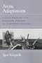Arctic Adaptations: Native Whalers and Reindeer Herders of Northern Eurasia (Arctic Visions Series)