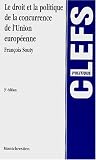 Revue LGDJ  / Le droit et la politique de la concurrence de l'Union Européenne