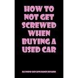 How to Not Get Screwed When Buying a Used Car