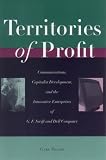 Territories of Profit: Communications, Capitalist Development, and the Innovative Enterprises of G. F. Swift and Dell Computer (Innovation and Technology in the World E)