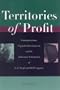 Territories of Profit: Communications, Capitalist Development, and the Innovative Enterprises of G. F. Swift and Dell Computer (Innovation and Technology in the World E)