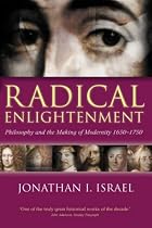 Radical Enlightenment: Philosophy and the Making of Modernity 1650-1750