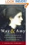 May and Amy: A True Story of Family, Forbidden Love, and the Secret Lives of May Gaskell, Her Daughter Amy, and Sir Edward Burne-Jones