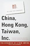 cover of China, Hong Kong, Taiwan, Inc.: The Dynamics of a New Empire