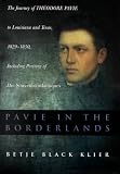 Pavie in the Borderlands: The Journey of Theodore Pavie to Louisiana and Texas, 1829-30, Including Portions of His Souvenirs Atlantiques