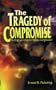 The Tragedy of Compromise