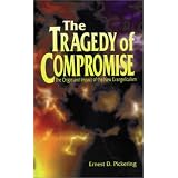 The Tragedy of Compromise ~ Ernest D. Pickering