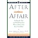 After the Affair: Healing the Pain and Rebuilding Trust When a Partner Has Been Unfaithful