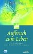 Aufbruch zum Leben. Von der Lebenskunst, Gottes Weisheit in die Tat umzusetzen