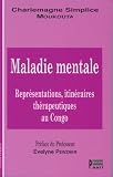 Maladie mentale : Repr�sentations, itin�raires th�rapeutique au Congo
