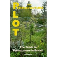 The Permaculture Plot: The Guide to Permaculture in Britain