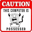 CAUTION: COMPUTER POSSESSED fun sign