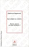 Le Crime du corps : Ecrire, est-ce un acte érotique