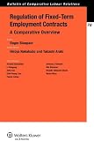 Regulation of Fixed-Term Employment Contracts: A Comparative Overview (Bulletin of Comparative Labour Relations Series, vol. 76)