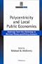 Polycentricity and Local Public Economies: Readings from the Workshop in Political Theory and Policy Analysis (Institutional Analysis)
