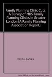 Family planning clinic cuts : a survey of NHS family planning clinics in Greater London