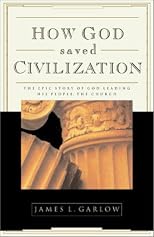 How God Saved Civilization: The Epic Story of God Leading His People the Church