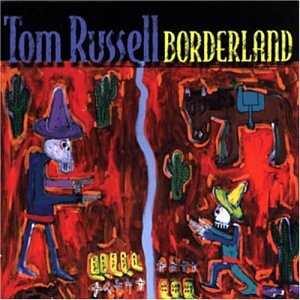 Tom Russell - Borderland - Zortam Music