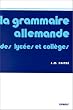 La Grammaire allemande des lyc�es et coll�ges