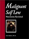 Malignant Self Love: Narcissism Revisited