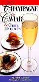 Champagne & Caviar & Other Delicacies (Essential Connoisseur)