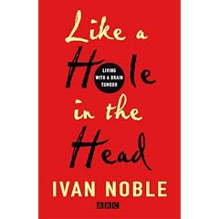 Like A Hole In The Head: Living With A Brain Tumour