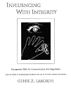 Influencing With Integrity: Management Skills for Communication and Negotiation