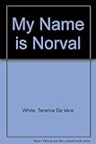 My name is Norval : a novel