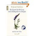 Die Kunst der Heilung nach Hildegard von Bingen: Aderlass statt Pillen