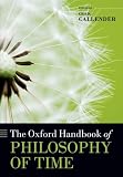 The Oxford Handbook of Philosophy of Time (Oxford Handbooks)
