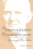 The Spiritual Journey of Charles Fillmore: Discovering the Power within: Discovering the Power Within