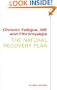 Chronic Fatigue, ME, and Fibromyalgia: The Natural Recovery Plan