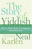 The Story of Yiddish: How a Mish-mosh of Languages Saved the Jews