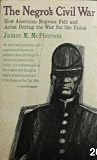 Zoom Produkt-Bild: The Negro's Civil War: How American Negroes Felt and Acted During the War for the Union