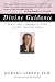 Divine Guidance: How to Have a Dialogue with God and Your Guardian Angels