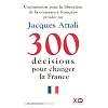 300 DECISIONS POUR CHANGER LA FRANCE