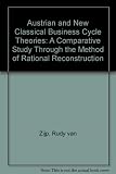 Austrian and new classical business cycle theories : a comparative study through the method of rational reconstruction