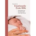 Emotionelle Erste Hilfe: Bindungsf�rderung � Krisenintervention � Eltern-Baby-Therapie