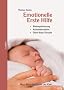 Emotionelle Erste Hilfe: Bindungsf�rderung � Krisenintervention � Eltern-Baby-Therapie