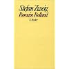 Stefan Zweig. Gesammelte Werke in Einzelb�nden: Romain Rolland