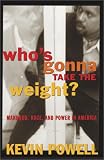 Whos Gonna Take the Weight:  Manhood, Race, and Power in America