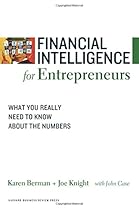 Financial Intelligence for Entrepreneurs: What You Really Need to Know About the Numbers