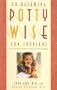 Pottywise for Toddlers: A Developmental Readiness Approach to Potty Training