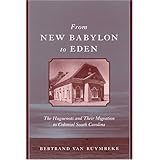 from new babylon to eden the huguenots and their migration to colonial south carolina carolina lowcountry and