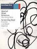 Warhol Wool Newman: Painting Real / Screening Real: Conner Lockhart Warhol