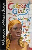 For Colored Girls Who Have Considered Suicide When the Rainbow Is Enuf